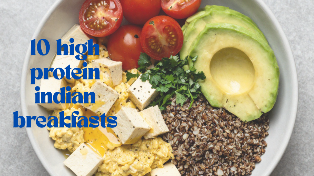 10 Protein Indian Breakfasts